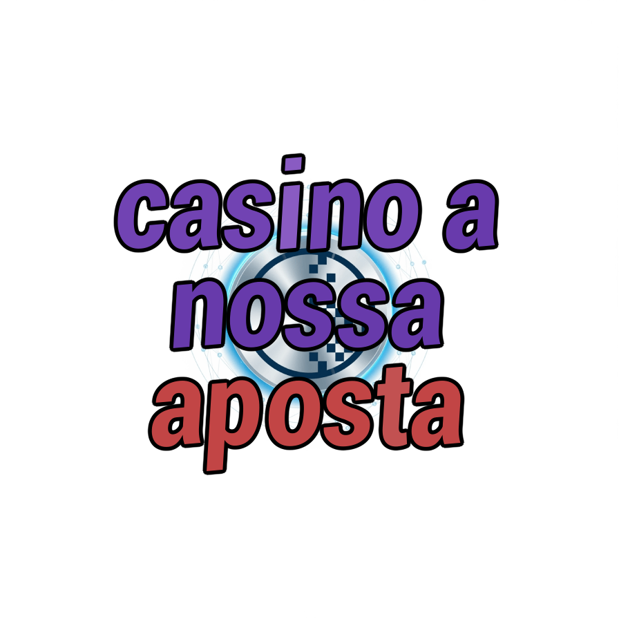 casino a nossa aposta